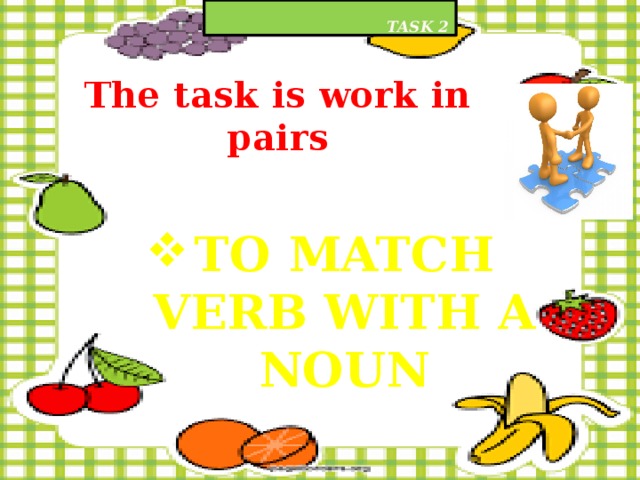 Task 2 The task is work in pairs