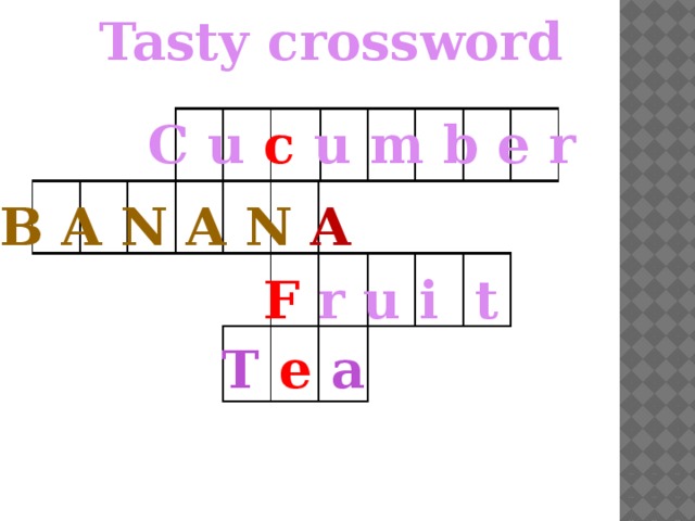 Tasty crossword C u c u m b e r  B a n a n a F r u i t T e a