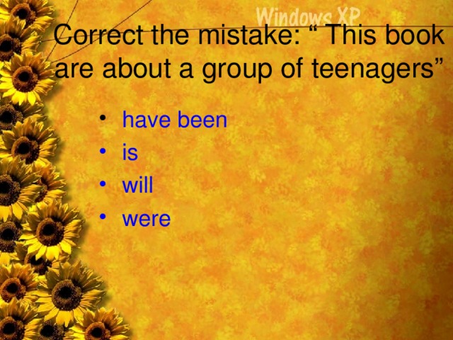 Correct the mistake: “ This book are about a group of teenagers”