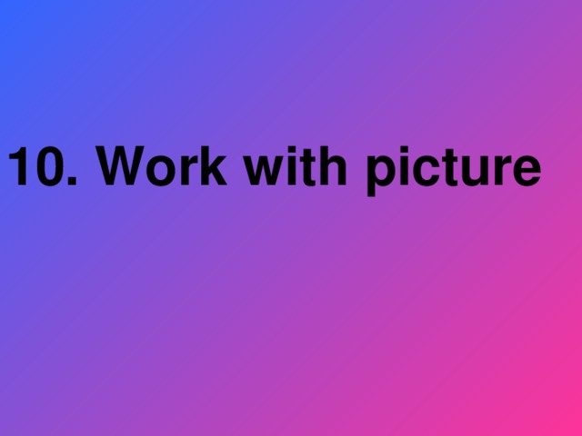 10. Work with picture