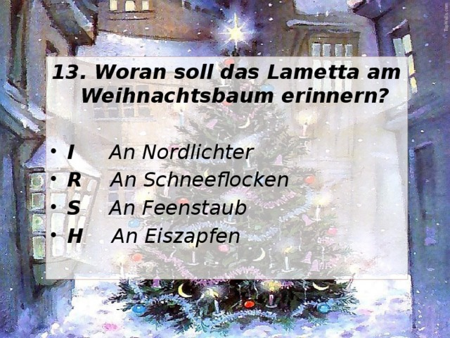 13. Woran soll das Lametta am Weihnachtsbaum erinnern?