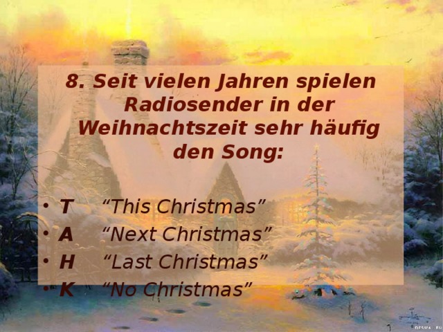 8. Seit vielen Jahren spielen Radiosender in der Weihnachtszeit sehr häufig den Song: