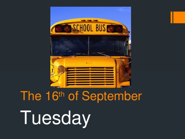 The 16 th of September Tuesday