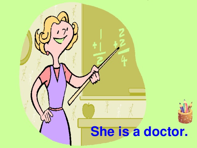 She is a doctor.