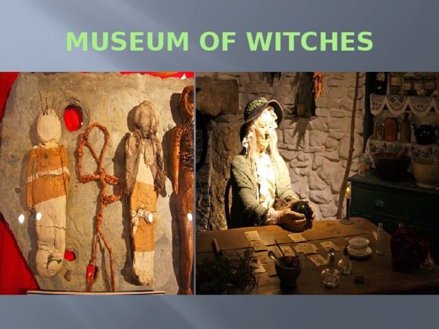 MUSEUM OF WITCHES