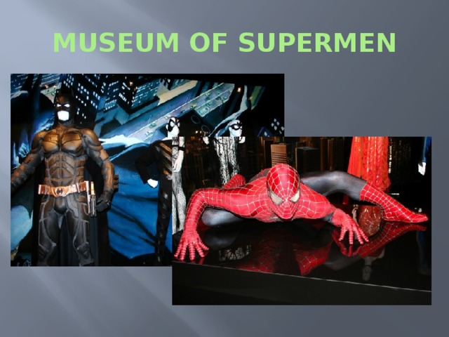 MUSEUM OF SUPERMEN