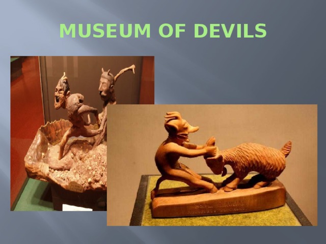 MUSEUM OF DEVILS