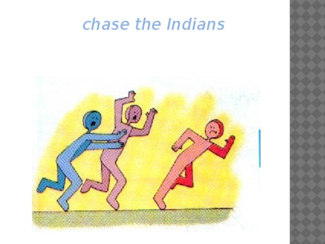 chase the Indians