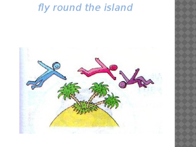 fly round the island