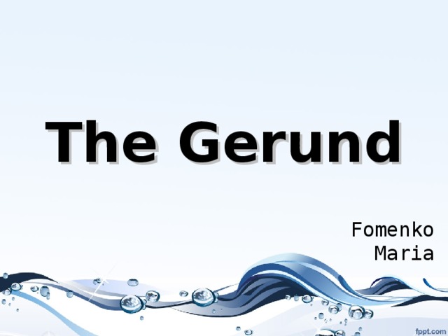 The Gerund Fomenko Maria