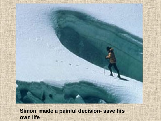 Simon made a painful decision- save his own life