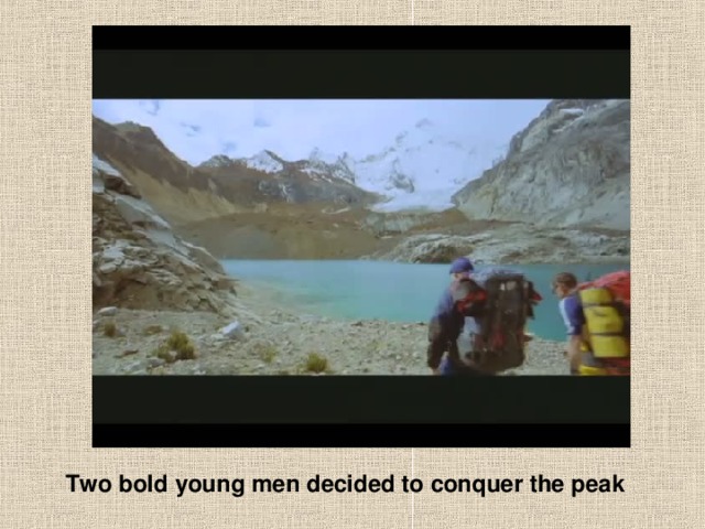 Two bold young men decided to conquer the peak