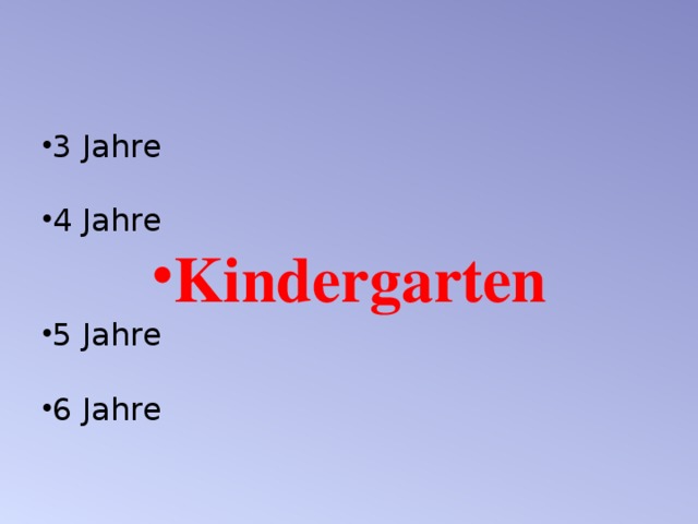 3 Jahre 4 Jahre Kindergarten 5 Jahre 6 Jahre