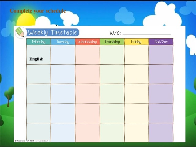 Complete your schedule . English