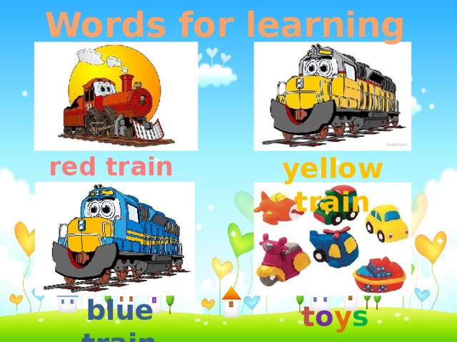 Words for learning red train yellow train blue train t o y s