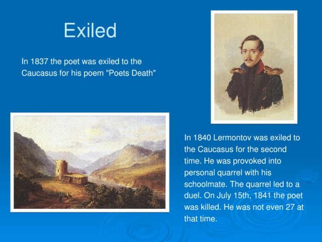 Exiled In 1837 the poet was exiled to the Caucasus for his poem 