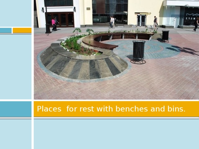 Places for rest with benches and bins.