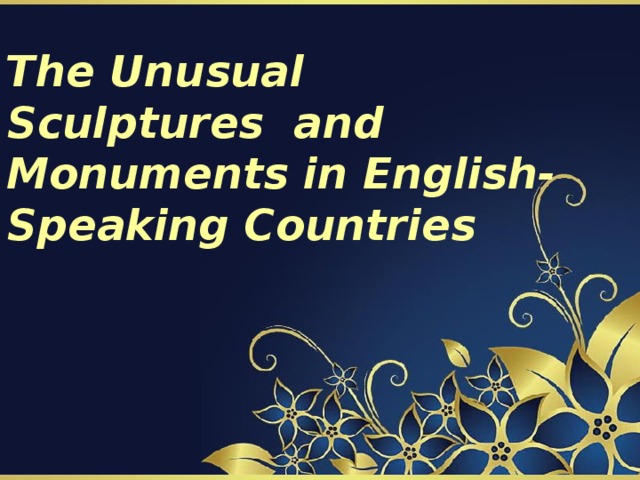The Unusual  Sculptures and Monuments in English-Speaking Countries