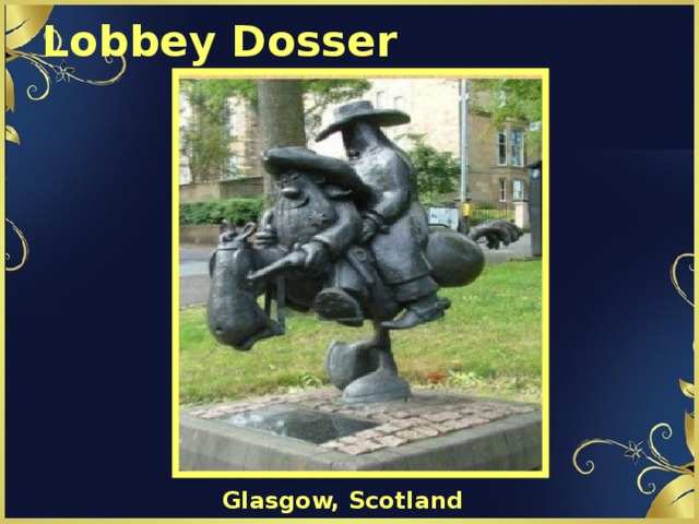 Lobbey Dosser Glasgow, Scotland