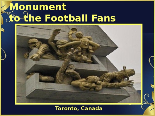 Monument  to the Football Fans Toronto, Canada