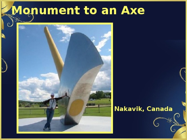 Monument to an Axe   Nakavik, Canada