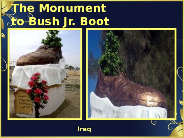 The Monument  to Bush Jr. Boot Iraq