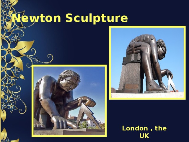 Newton Sculpture London , the UK