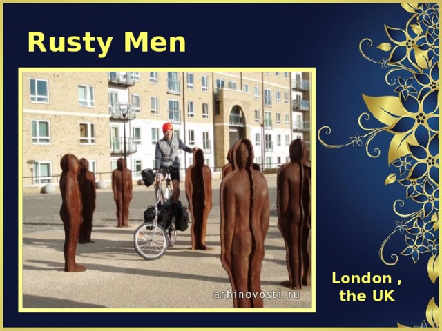 Rusty Men London , the UK
