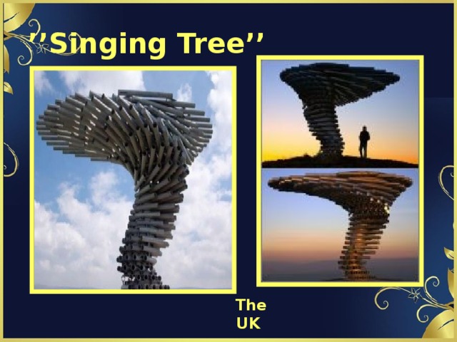 ’’ Singing Tree’’ The UK