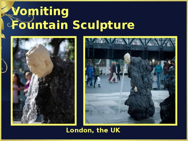 Vomiting  Fountain Sculpture London, the UK