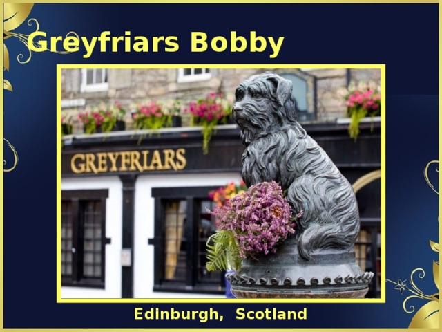 Greyfriars Bobby Edinburgh, Scotland