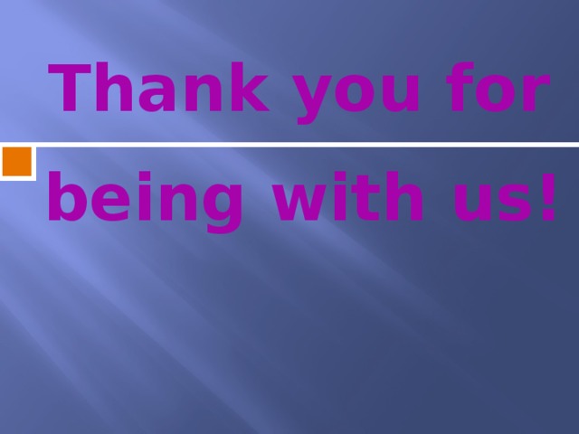 Thank you for being with us!