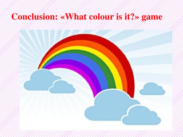 Conclusion: «What colour is it?» game