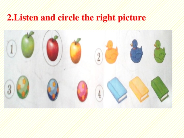 2.Listen and circle the right picture