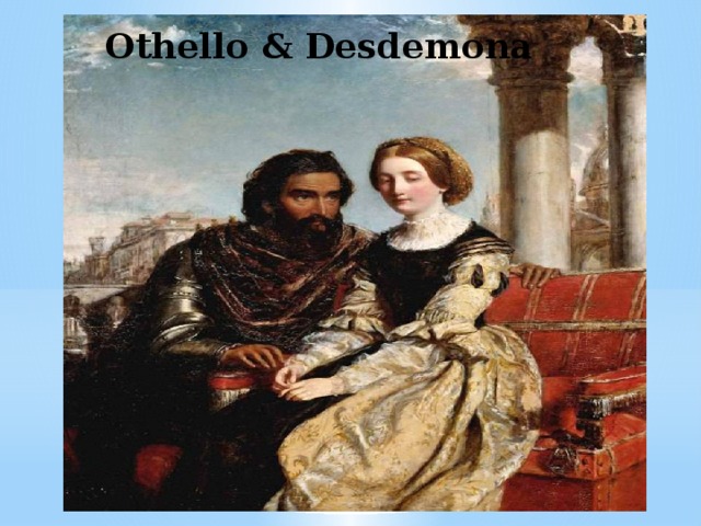 Othello & Desdemona