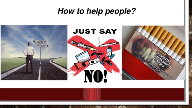 How to help people?