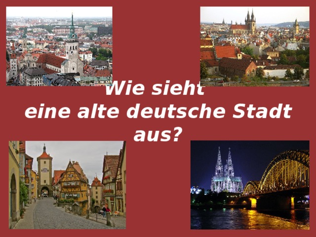 Wie sieht  eine alte deutsche Stadt aus?