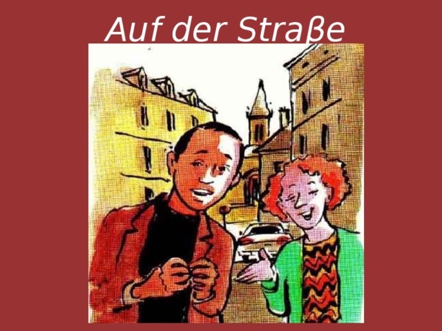 Auf der Stra β e