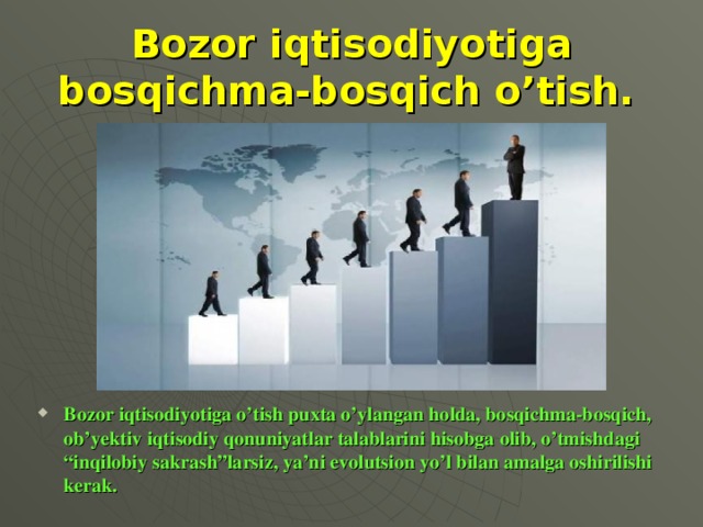 Bozor iqtisodiyotiga bosqichma-bosqich o’tish.