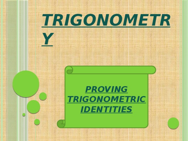 TRIGONOMETRY PROVING TRIGONOMETRIC IDENTITIES T