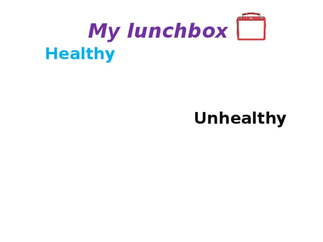 My lunchbox Unhealthy Healthy