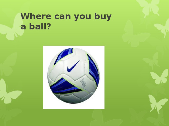 Where can you buy  a ball?