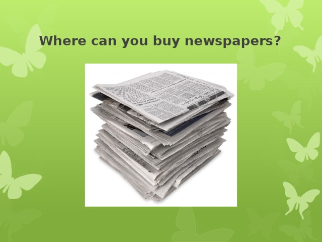 Where can you buy newspapers?