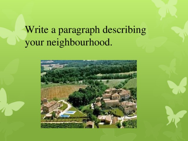 Write about your neighbourhood