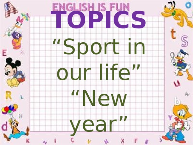 TOPICS “ Sport in our life” “ New year”
