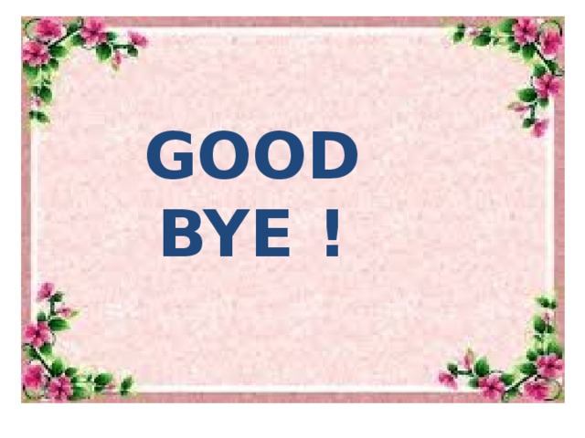 GOOD BYE !