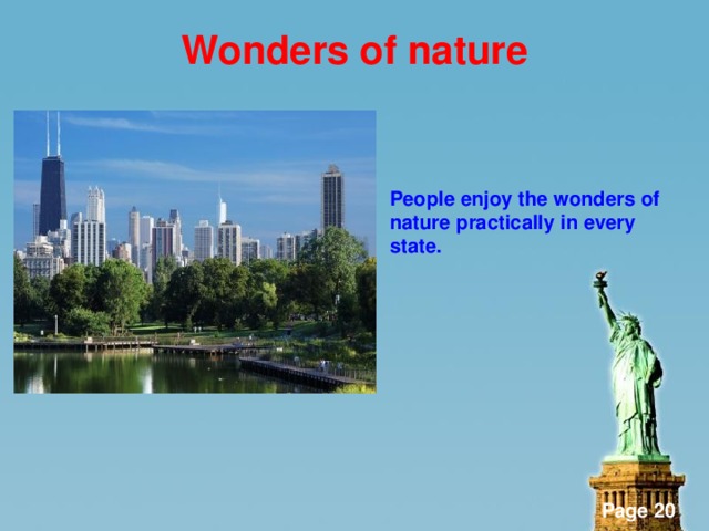 Wonders of nature    People enjoy the wonders of nature practically in every state.
