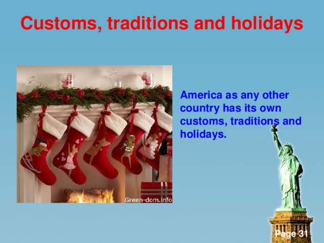 Сustoms, traditions and holidays    America as any other country has its own customs, traditions and holidays.
