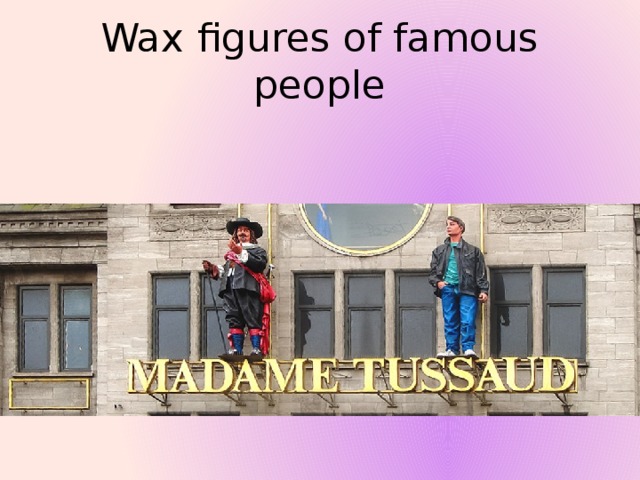 Wax figures of famous people