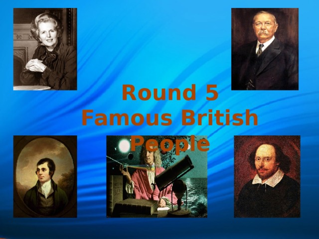 Round 5 Famous British People